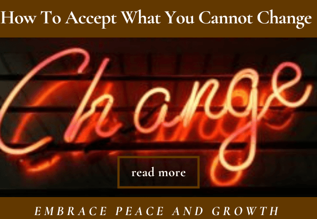 How To Accept What You Cannot Change