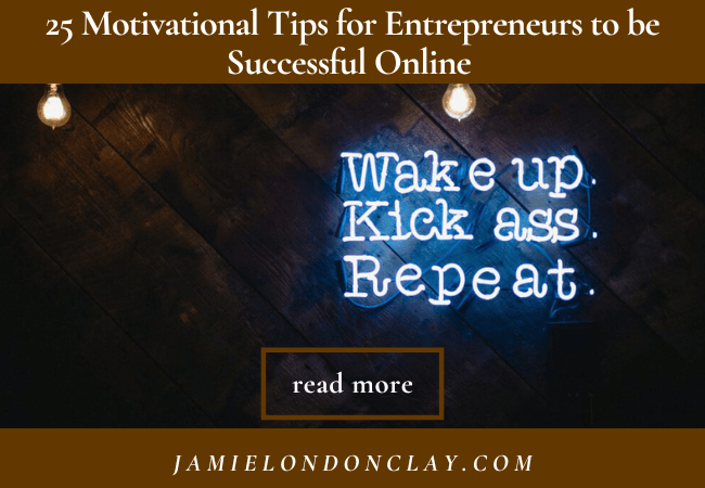 25 Motivational Tips for Entrepreneurs to be Successful Online