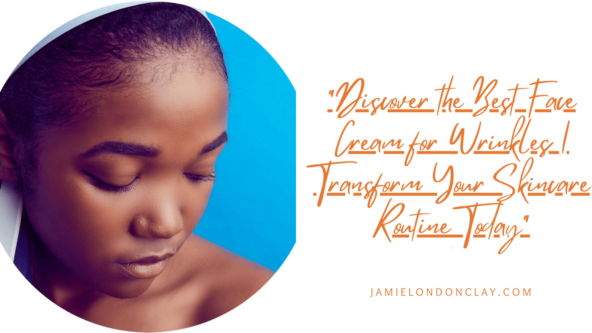 What is the best face cream for wrinkles jamie london clay