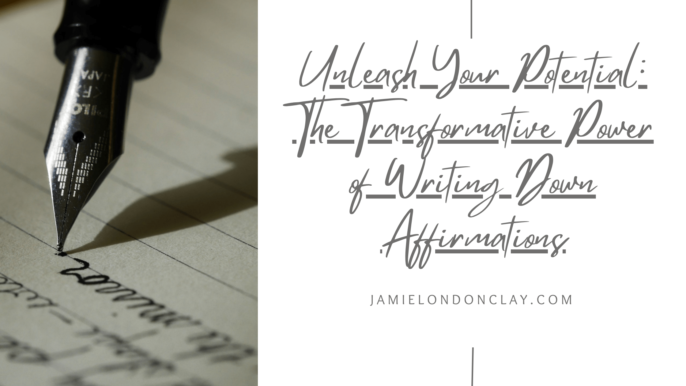 Power Of Writing Down Affirmations | Jamie London Clay