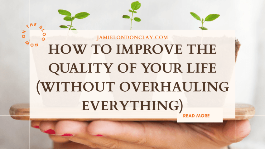 improve the quality of your life
