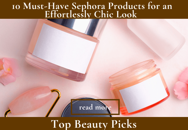 Must-Have Sephora Products