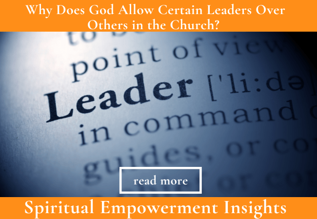 Why Does God Allow Certain Leaders Over Others