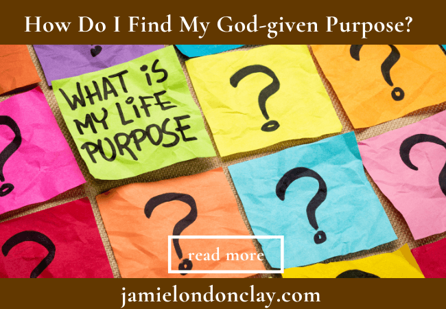 How Do I Find My God-given Purpose