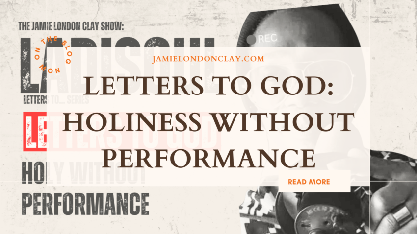 Letters to God Holiness Without Performance